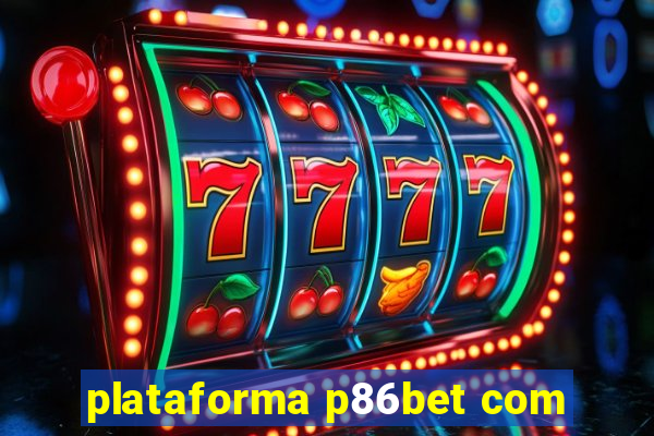 plataforma p86bet com